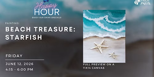 Happy Hour Sip and Paint: Beach Treasure: Starfish