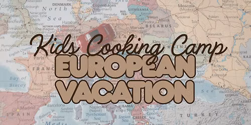 Cooking Camp | European Vacation