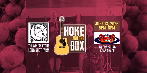 Hoke & the Box - The Winery at the Long Shot Farm w\/Grappling Crab Shack (6\/13\/2026)