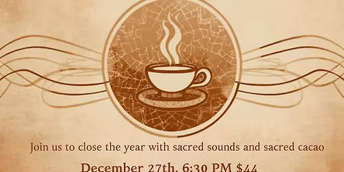 Return to the Heart: A Year\u2019s Completion Cacao & Sound Journey