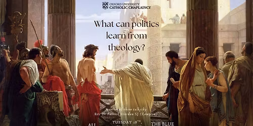 Tuesday series 2: What can politics learn from theology?