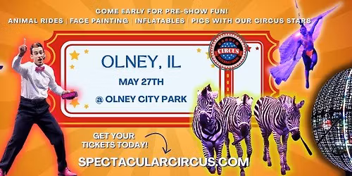 OLNEY--The ALL NEW SPECTACULAR Circus is Coming to Town!