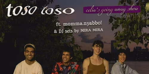 toso toso - celia's going away show!