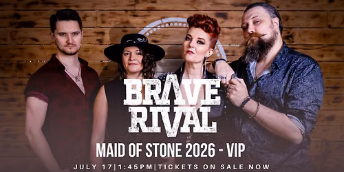 Brave Rival @ Maid of Stone - VIP