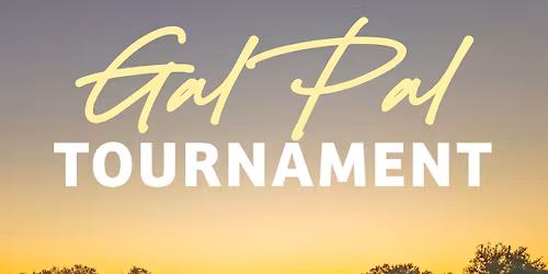 Gal Pal Tournament