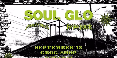 Soul Glo w\/ Minority Threat and For Your Health at Grog Shop