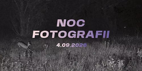 NOC FOTOGRAFII 2026 \u2737 2026 NIGHT OF PHOTOGRAPHY