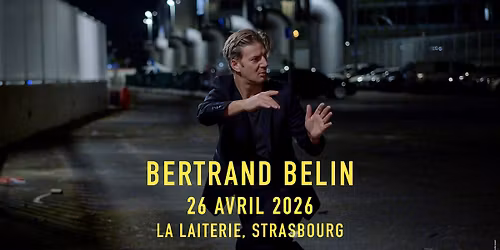 BERTRAND BELIN - La Laiterie - Strasbourg