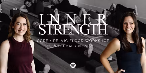 Inner Strength: Core + Pelvic Floor Workshop