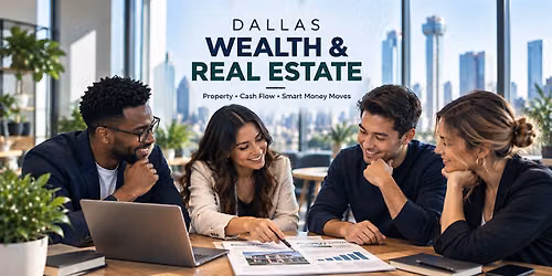 Dallas Wealth & Real Estate Exchange: Property, Cash Flow & Smart Money Mov