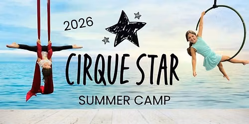 Cirque Star Summer Camps (Ages 5-7) & (8-11)