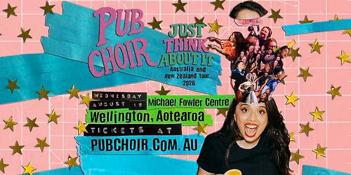 Pub Choir - Wellington, Aotearoa - Michael Fowler Centre (Just Think About It Tour)