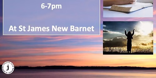 Pray at Six: Monthly Prayer Meetings at St James New Barnet