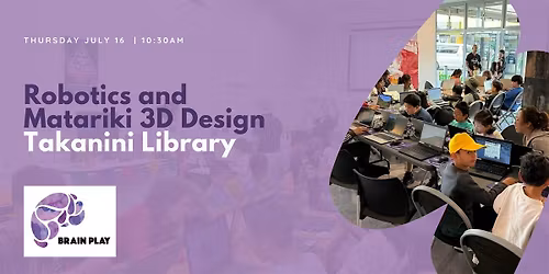 Brain Play Takanini Library Free Robotics and Matariki 3D Design