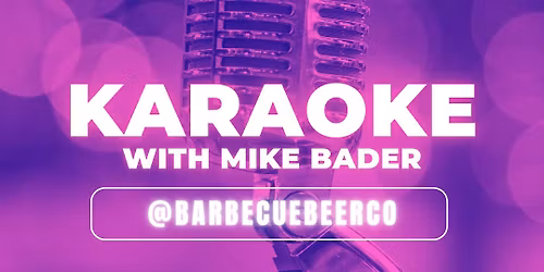 Karaoke w\/ Mike Bader @barbecuebeerco