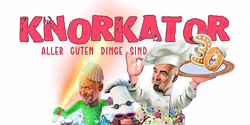 Knorkator \u2022 Alle guten Dinge sind 30!