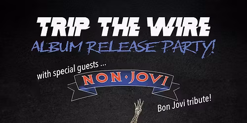 Trip The Wire II ~ CD Release Party with Non Jovi: A tribute to Bon Jovi