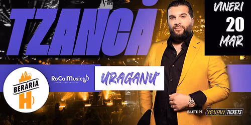 Tzanc\u0103 Uraganu\u2019 LIVE la Ber\u0103ria H | 20 martie 2026