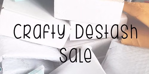 CRAFTY DESTASH SALE