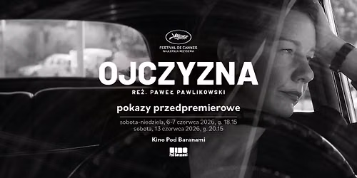 OJCZYZNA \u2022 re\u017c. Pawe\u0142 Pawlikowski \u2192 pokazy przedpremierowe | Kino Pod Baranami