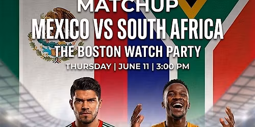 World Cup 2026  Watch Party (Boston): Mexico vs South Africa