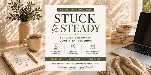 Stuck to Steady: A 3-Part Series for Real Estate Agents in DFW