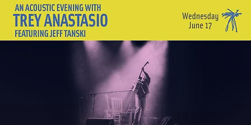 An Acoustic Evening with Trey Anastasio featuring Jeff Tanski