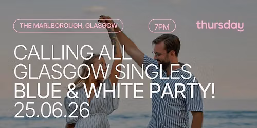 Thursday | BLUE & WHITE PARTY @ The Marlborough | Glasgow | Tickets at thursday.com