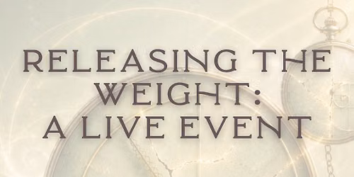 Releasing The Weight: A Live Event