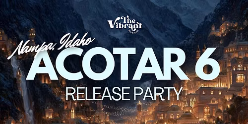 Nampa, ID ACOTAR 6 Release Party
