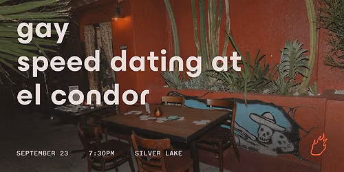 Friend or Flame Gay Speed Dating | El Condor | Silver Lake
