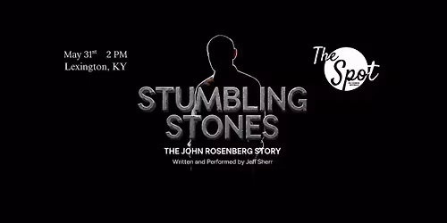 Stumbling Stones: The John Rosenberg Story  -  May 31st