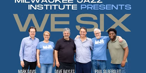 Milwaukee Jazz Institute Presents: We Six 
