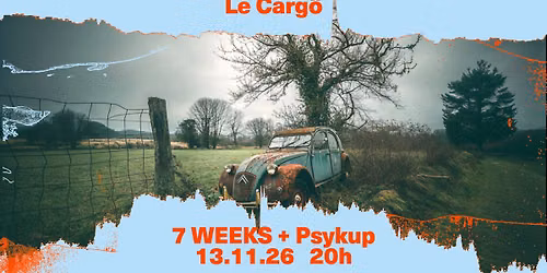 Le Carg\u00f6 | PSYKUP + 7 WEEKS