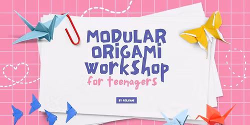 Modular Origami Workshop for Teens with Roligami