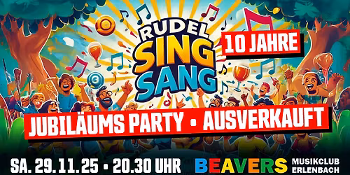 AUSVERKAUFT! 10 Jahre RudelSingSang – Jubiläums Party | BEAVERS Musikclub | Erlenbach am Main
