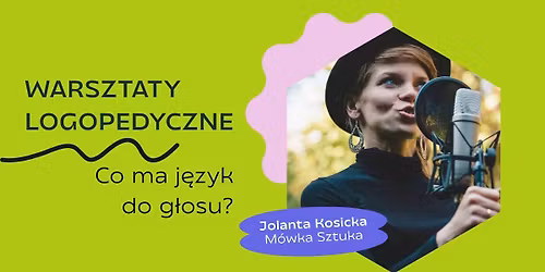 WARSZTATY LOGOPEDYCZNE \u201eCo ma j\u0119zyk do g\u0142osu?\u201d