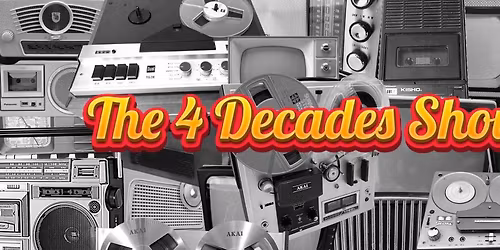 The 4 Decades Show