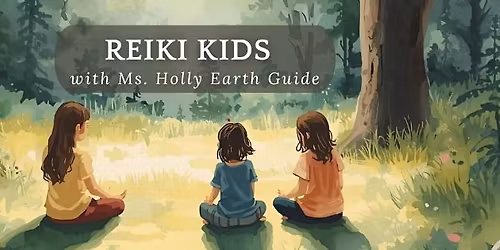 Reiki Kids with Holly Earth Guide