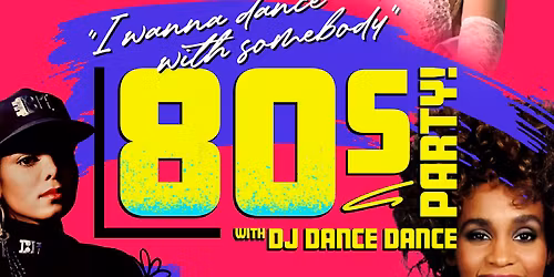 I Wanna Dance With Somebody: 80s Party! Daytime Dance Party w\/ DJ Dance Dance
