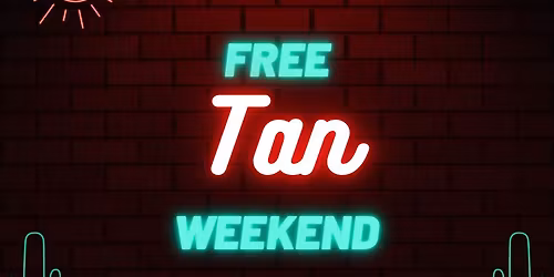 Free TAN Weekend