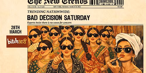 BAD DECISION SATURDAY \u2014 Bollywood Party