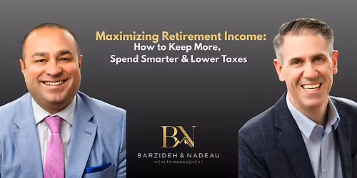 Maximizing Retirement Income: How to Keep More, Spend Smarter & Lower Taxes