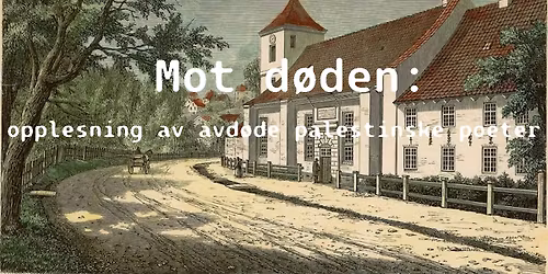 Mot d\u00f8den: opplesning av avd\u00f8de palestinske poeter
