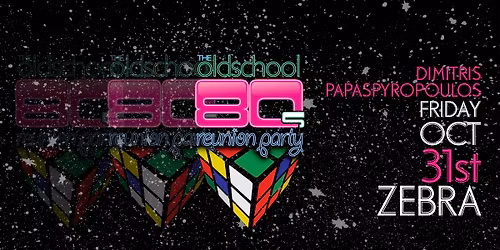 Fri Oct 31 \u2605 DIMITRIS PAPASPYROPOULOS presents The Old School 80s Reunion party \u2605 ZEBRA bar