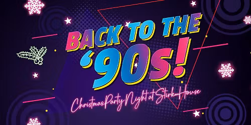 Back to the \u201990s! Christmas Party Night at Stirk House