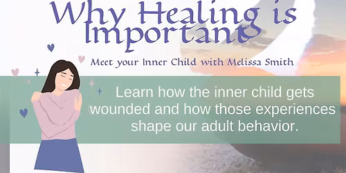Why Healing is Important meet your Inner Child with Melissa Smith