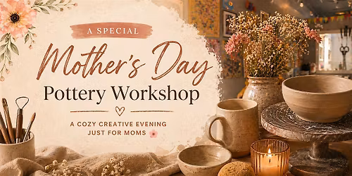 Mother's Day Pottery Workshop