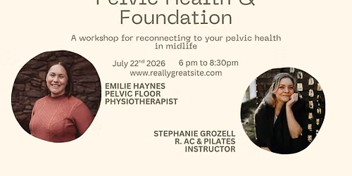 Pelvic Health & Foundation: Understanding Your Changing Body