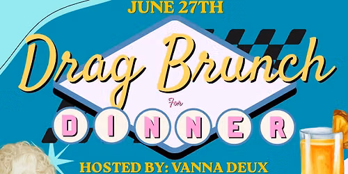 Drag Brunch for Dinner